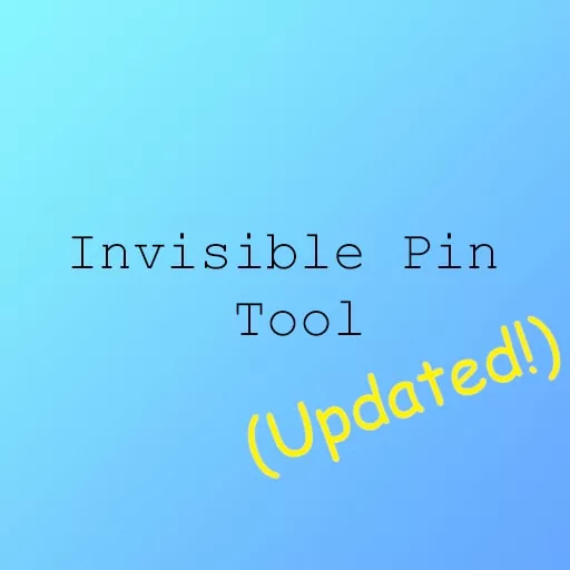 Invisible Pin Tool (Updated!)