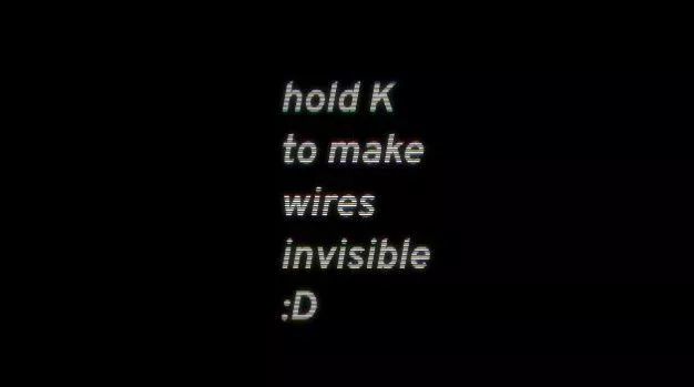Hold K to make wires invisible
