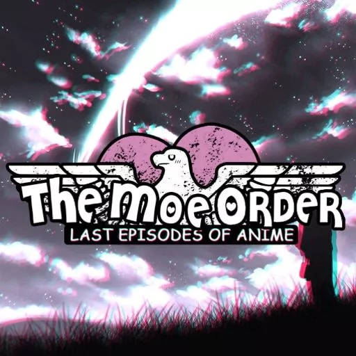 The Moe Order: Last Episodes of Anime