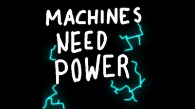 machines need power