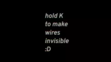 Hold K to make wires invisible