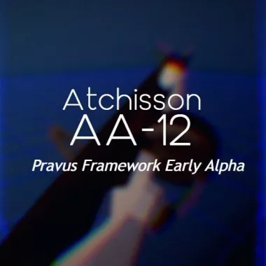Atchisson AA12 [Pravus Framework Early Alpha]