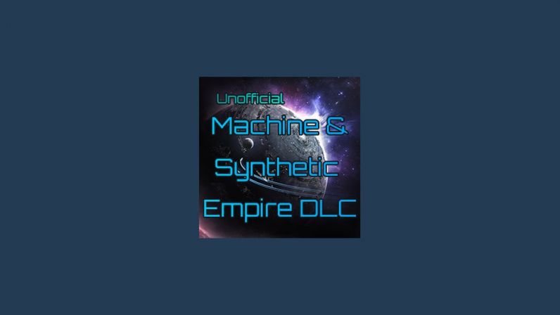 Unofficial Machine & Synthetic Empire DLC