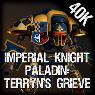 Imperial Knight Paladin: Terryn's Grieve