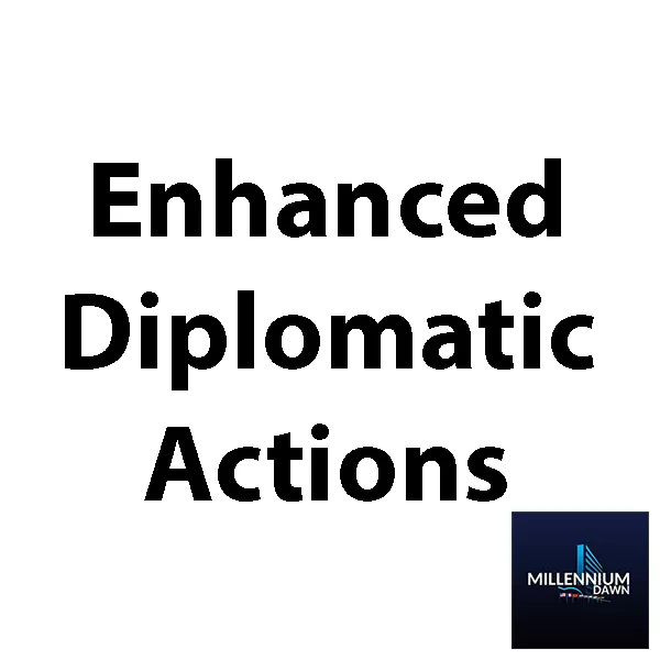 Enhanced Diplomacy Actions for Millennium Dawn