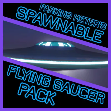 Parking Meter's Spawnable Flying Saucer Pack!