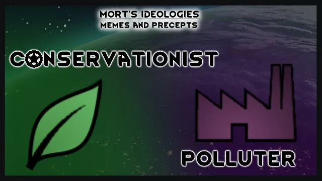 Conservationist and Polluter - Mort's Ideologies: Memes and Precepts