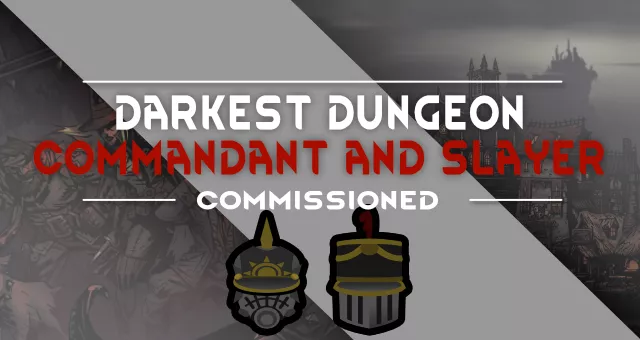 Darkest Dungeon - Commandant and Slayer