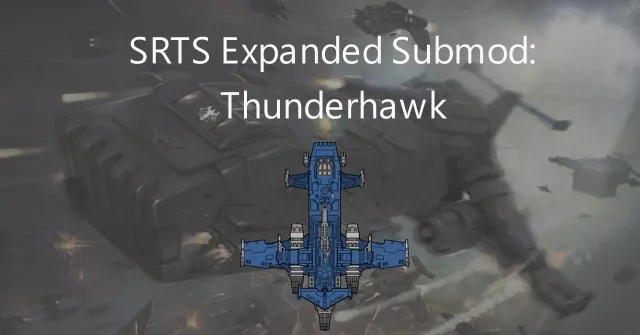 SRTS Submod - Thunderhawk Gunship