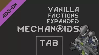 Vanilla Factions Expanded - Mechanoids : Tab
