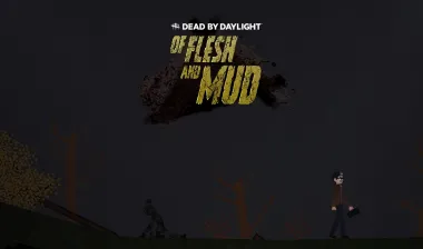 Of Flesh and Mud Dead by Daylight 1