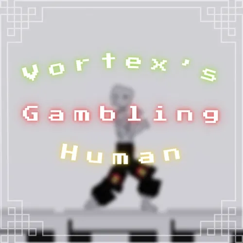 Vortex's Gambling Human Mod