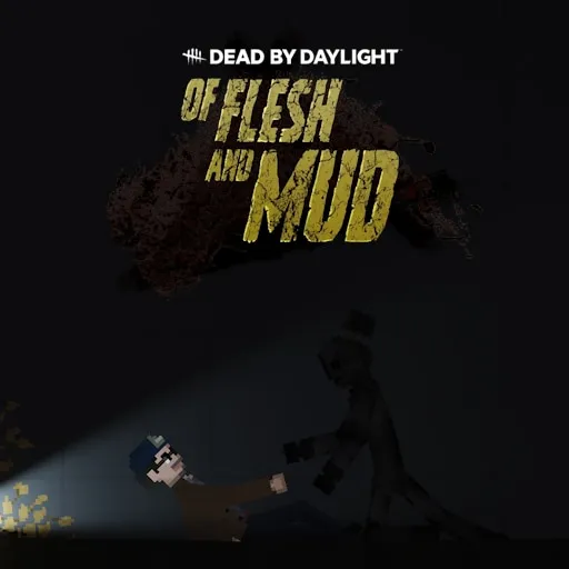 Of Flesh and Mud Dead by Daylight