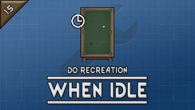 Do Recreation When Idle