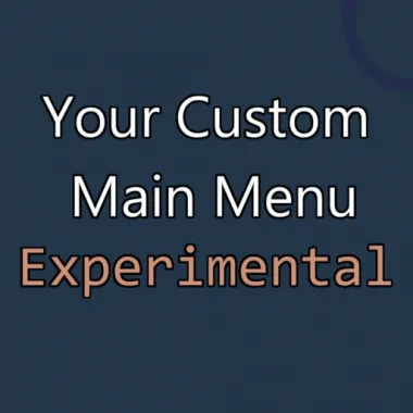 Your Custom Main Menu. Experimental