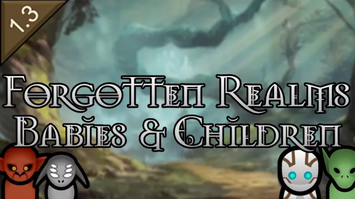 Forgotten Realms: Babies and Children