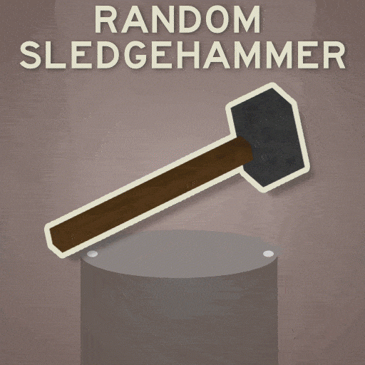 The Constantly Changing Sledgehammer