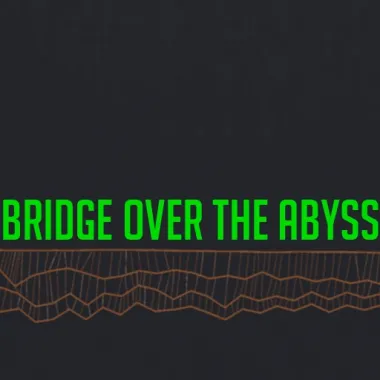 Bridge over the Abyss