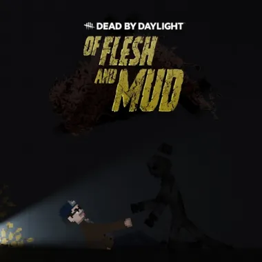 Of Flesh and Mud Dead by Daylight