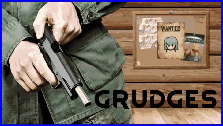 Grudges!