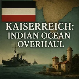 Kaiserreich - Indian Ocean Overhaul
