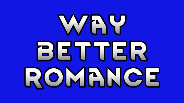 Way Better Romance