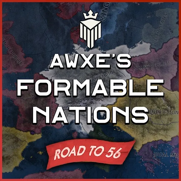 awxe's Formable Nations for RT56 awxe's Formable Nations for RT56