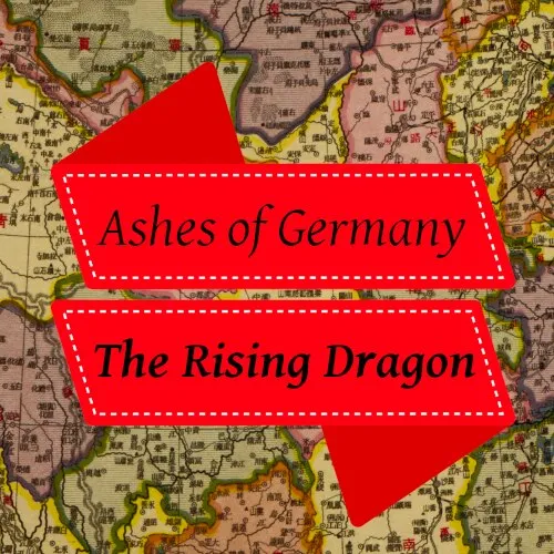 Ashes of Germany: The Rising Dragon