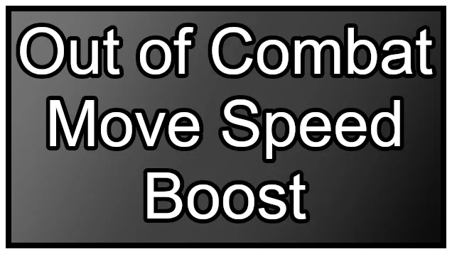 Out of Combat Move Speed Boost