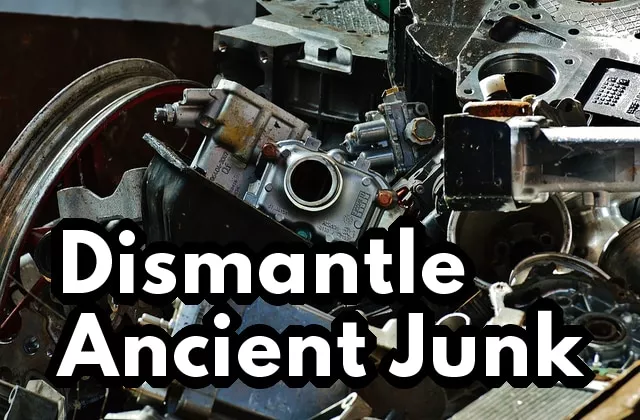 Dismantle Ancient Junk