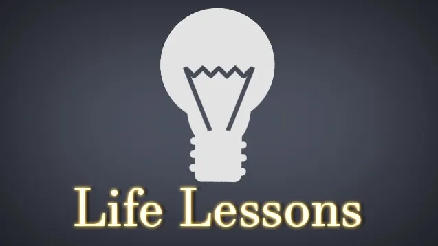 Life Lessons