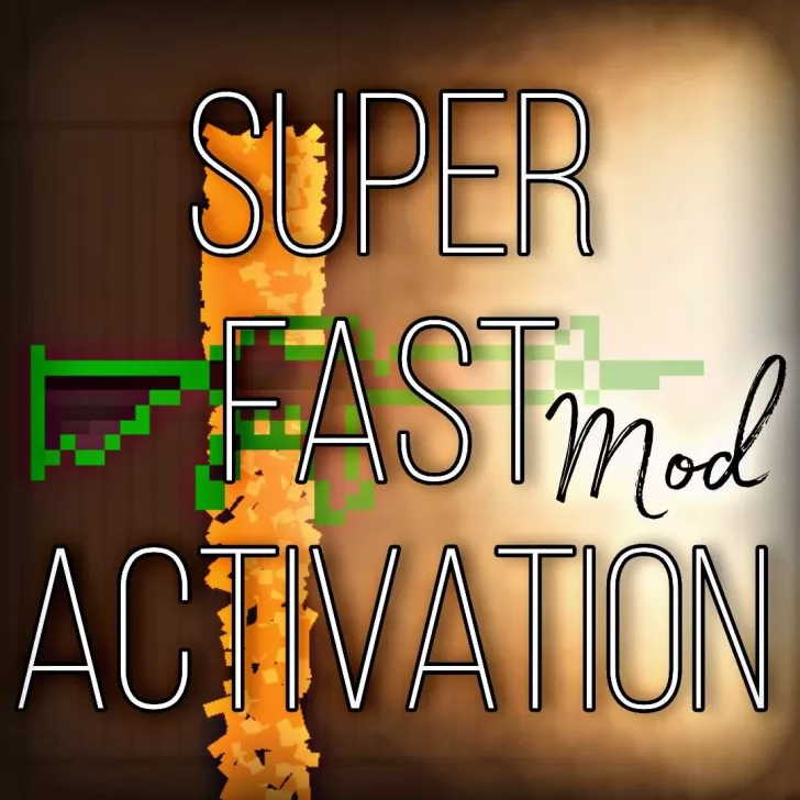 Super fast Activation mod