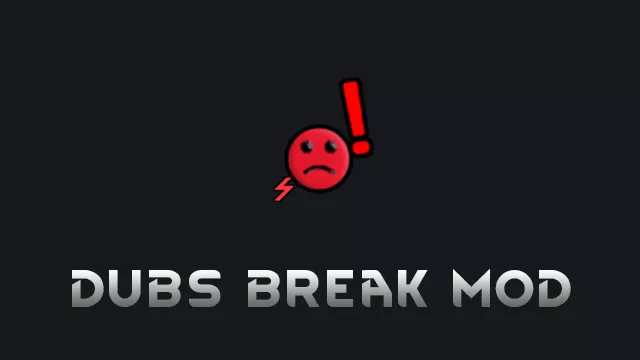 Dubs Break Mod