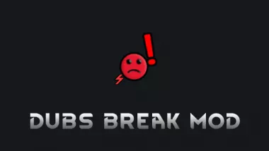 Dubs Break Mod