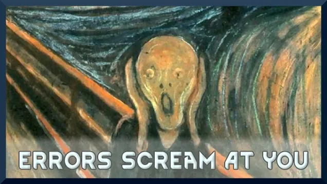 Errors Scream At You